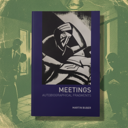 Meetings: Autobiographical Fragments / Martin Buber