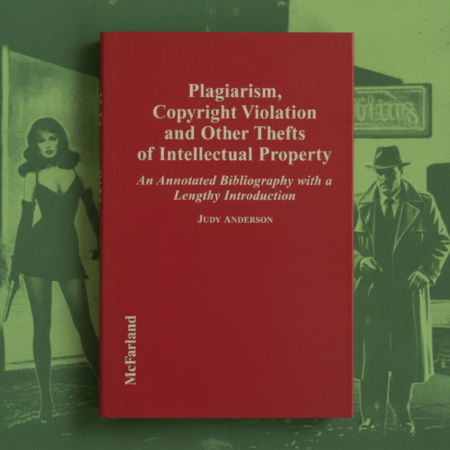 Plagiarism, Copyright Violation and Other Thefts of Intellectual Property / Judy Anderson (McFarland)